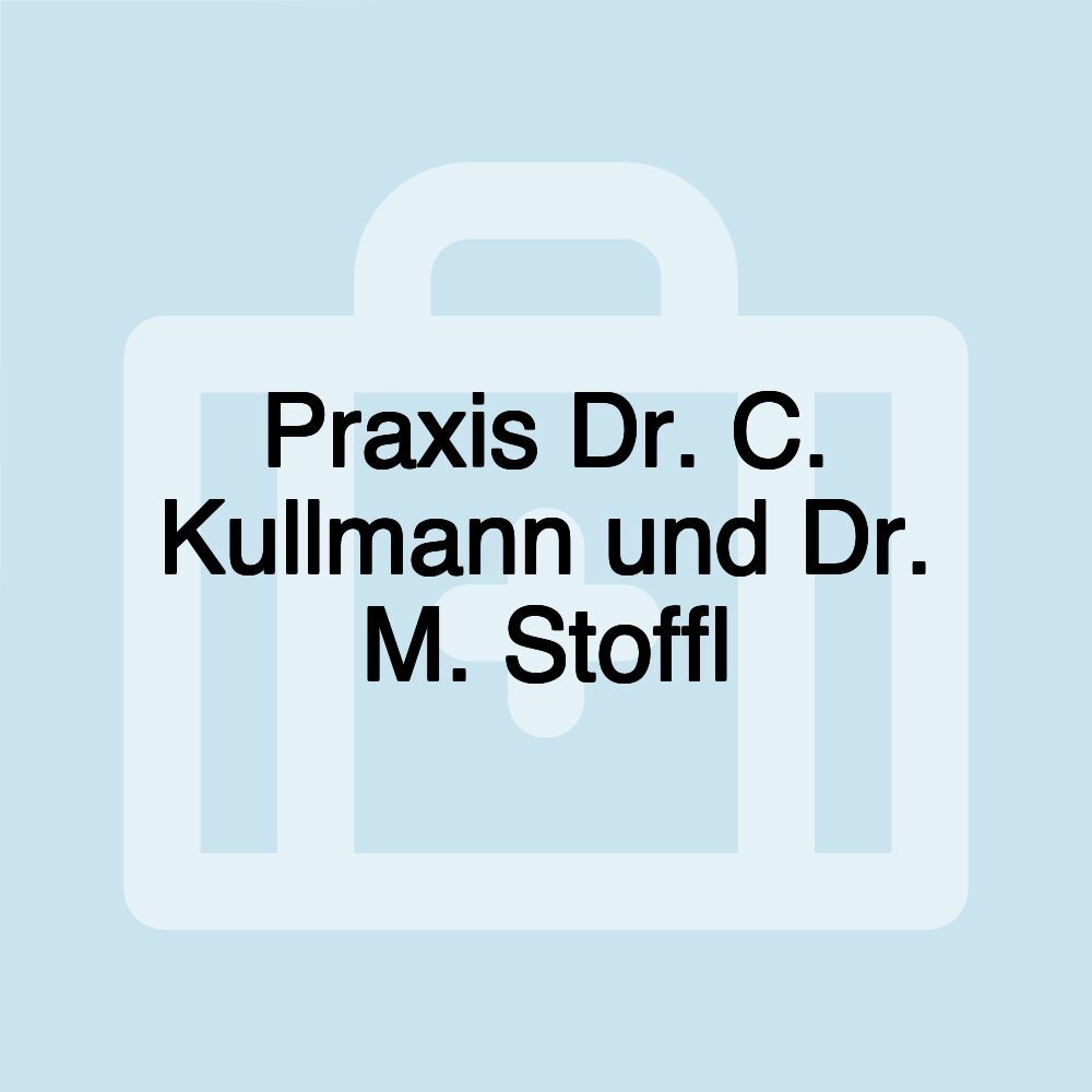 Praxis Dr. C. Kullmann und Dr. M. Stoffl