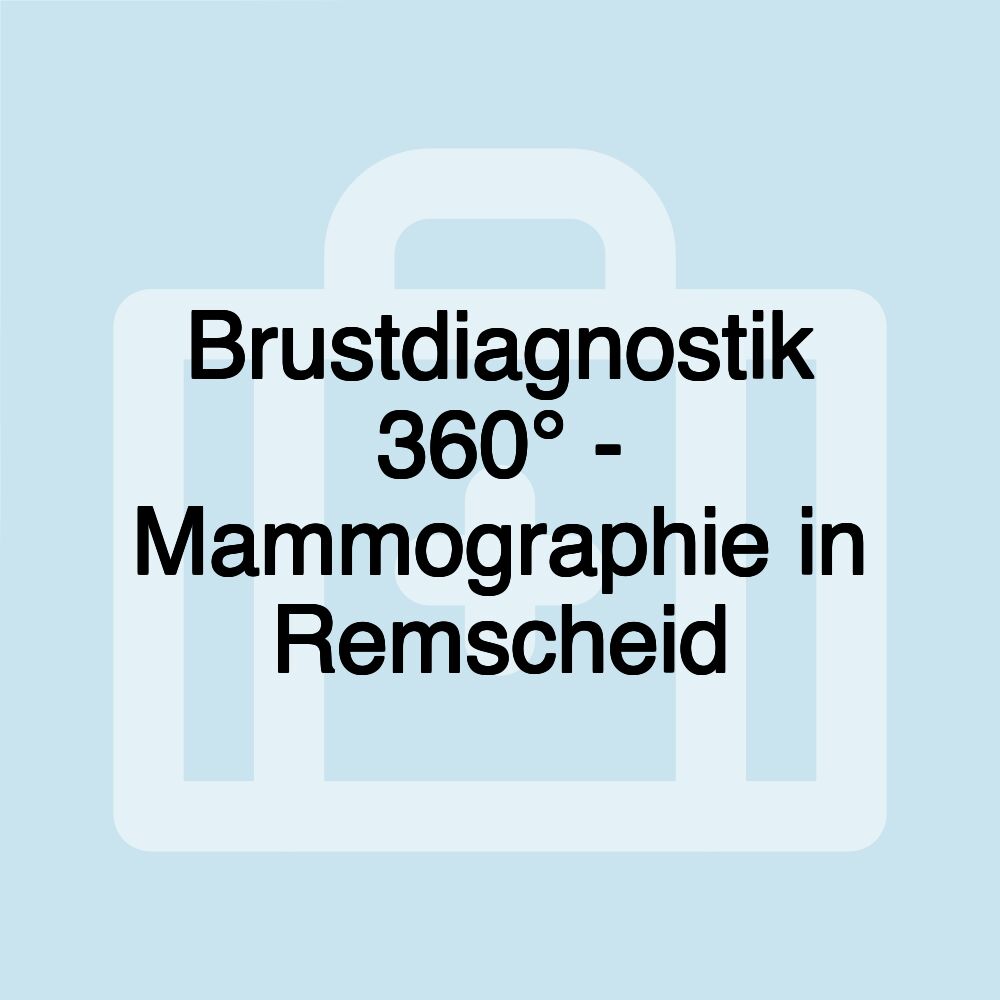 Brustdiagnostik 360° - Mammographie in Remscheid