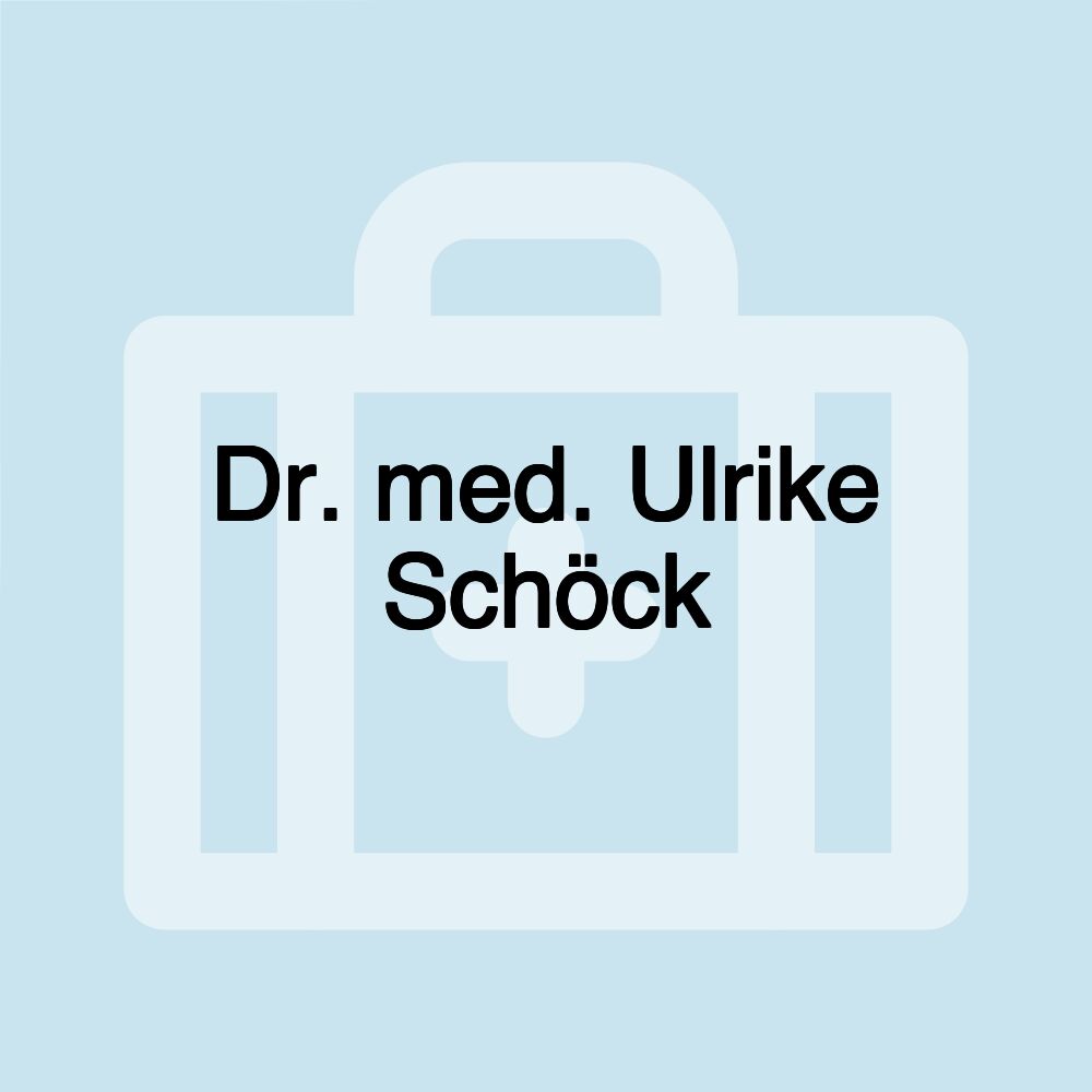 Dr. med. Ulrike Schöck