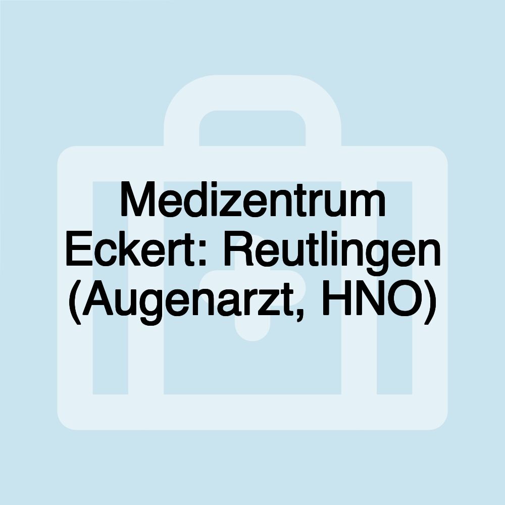 Medizentrum Eckert: Reutlingen (Augenarzt, HNO)