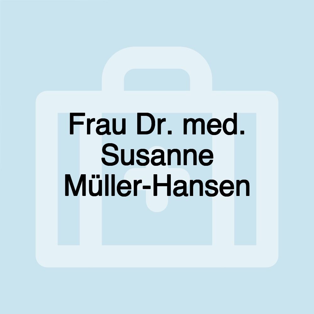 Frau Dr. med. Susanne Müller-Hansen