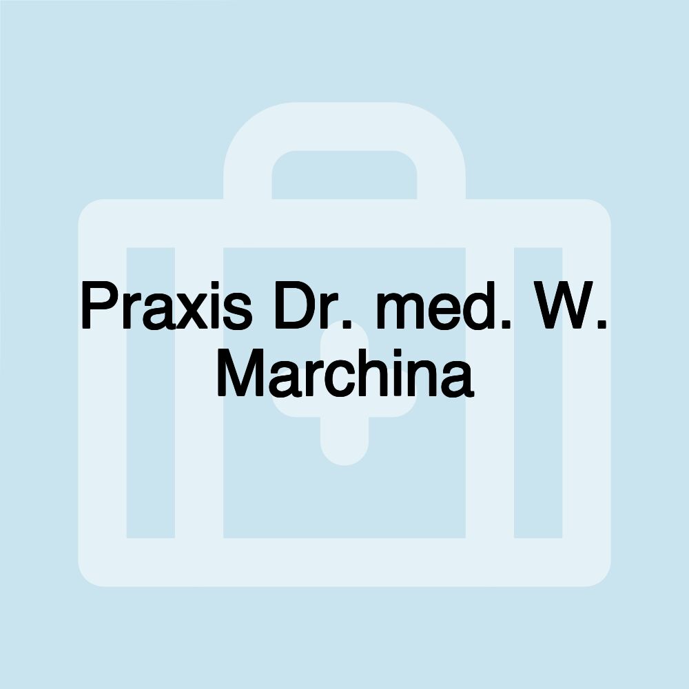 Praxis Dr. med. W. Marchina