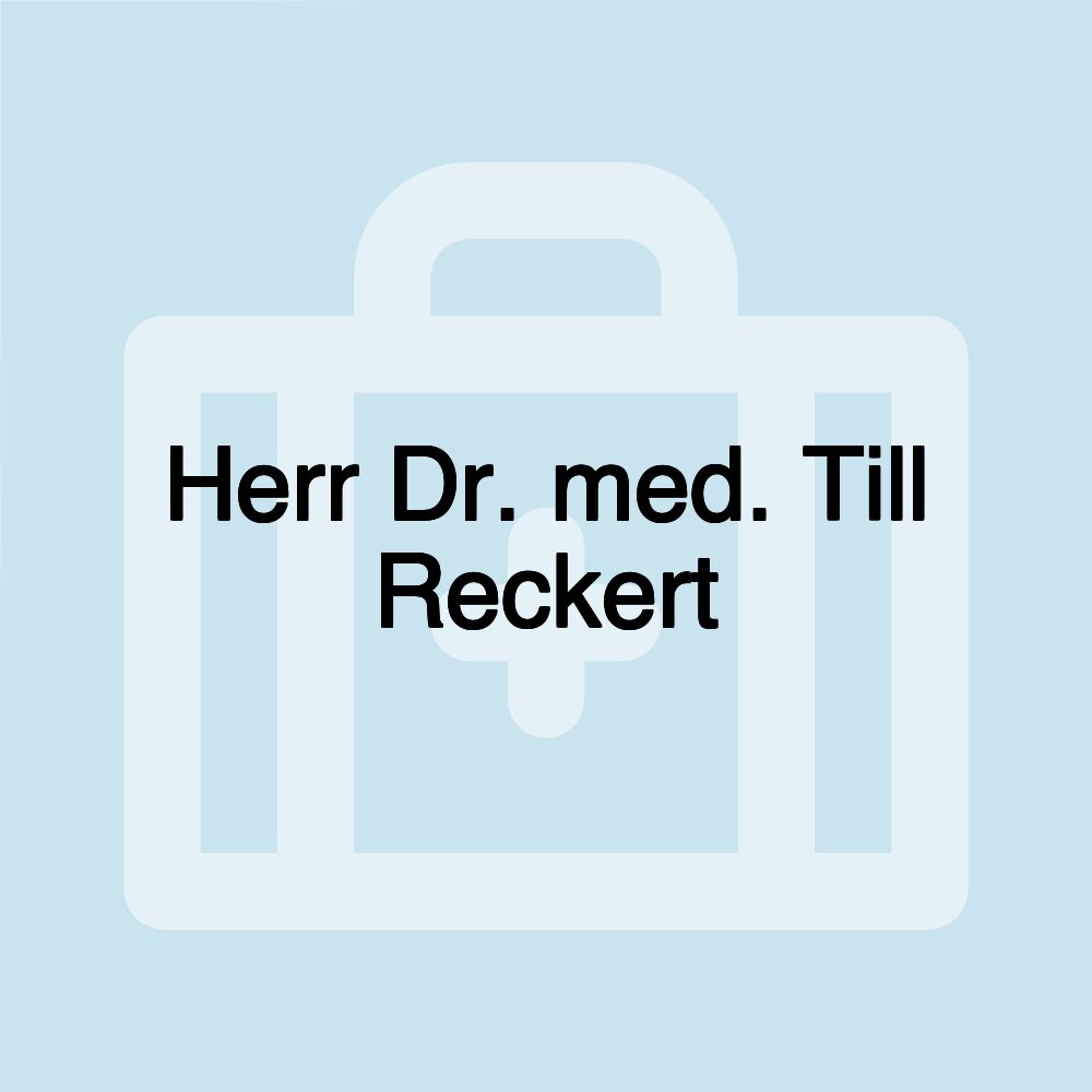 Herr Dr. med. Till Reckert