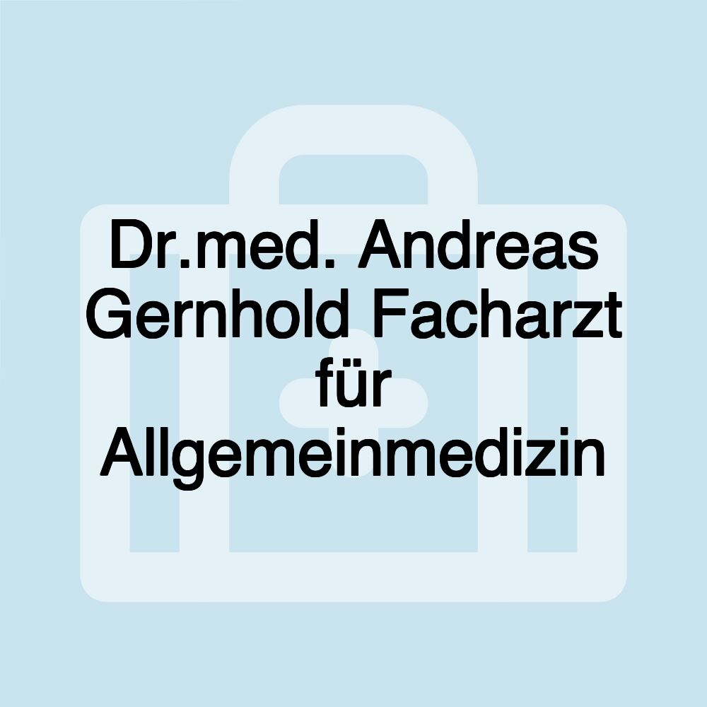 Dr.med. Andreas Gernhold Facharzt für Allgemeinmedizin