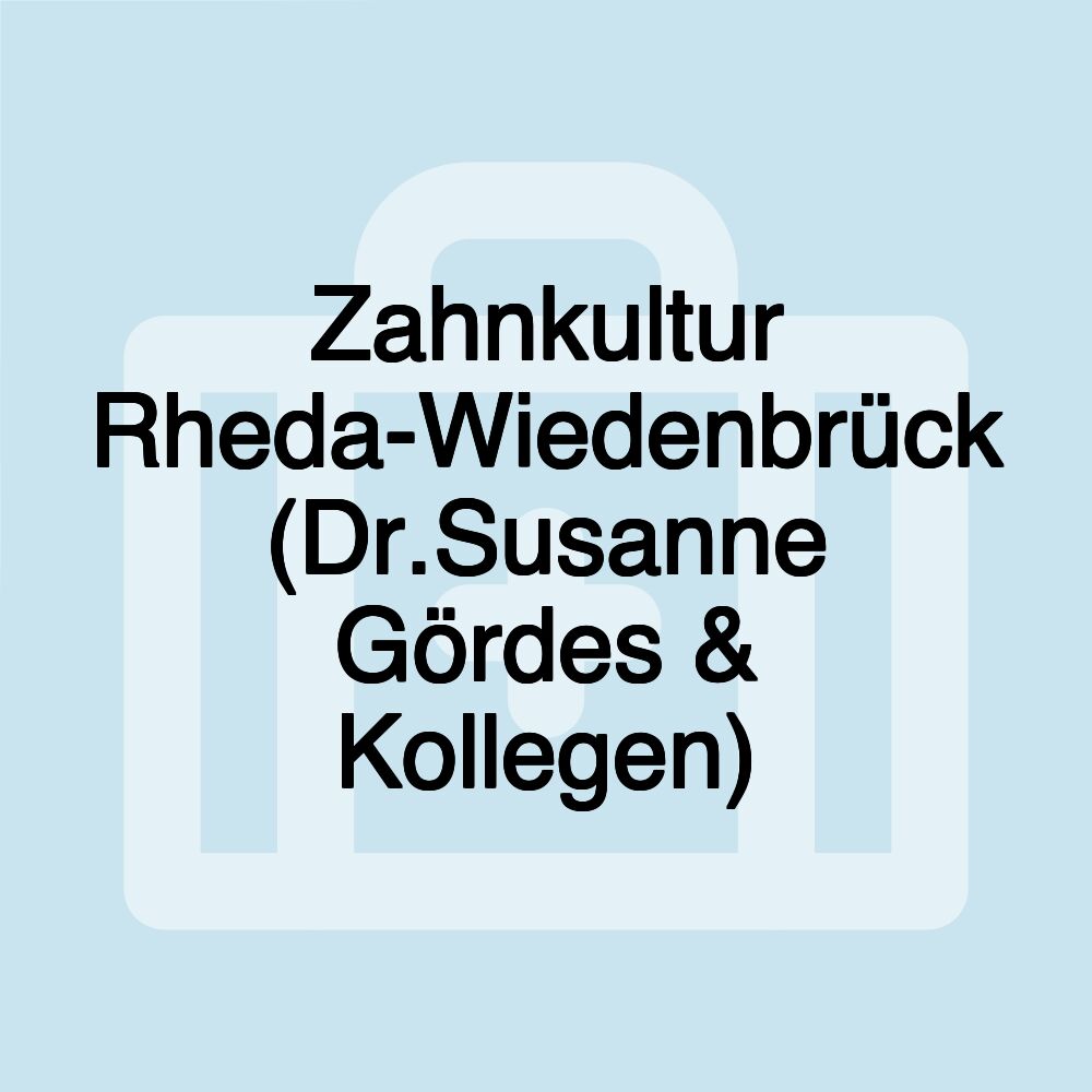 Zahnkultur Rheda-Wiedenbrück (Dr.Susanne Gördes & Kollegen)