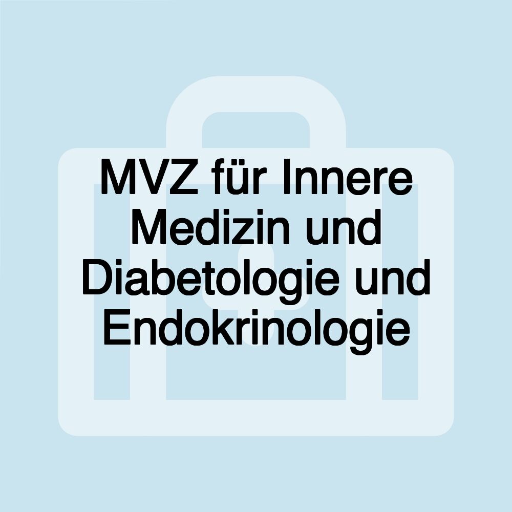 MVZ für Innere Medizin und Diabetologie und Endokrinologie