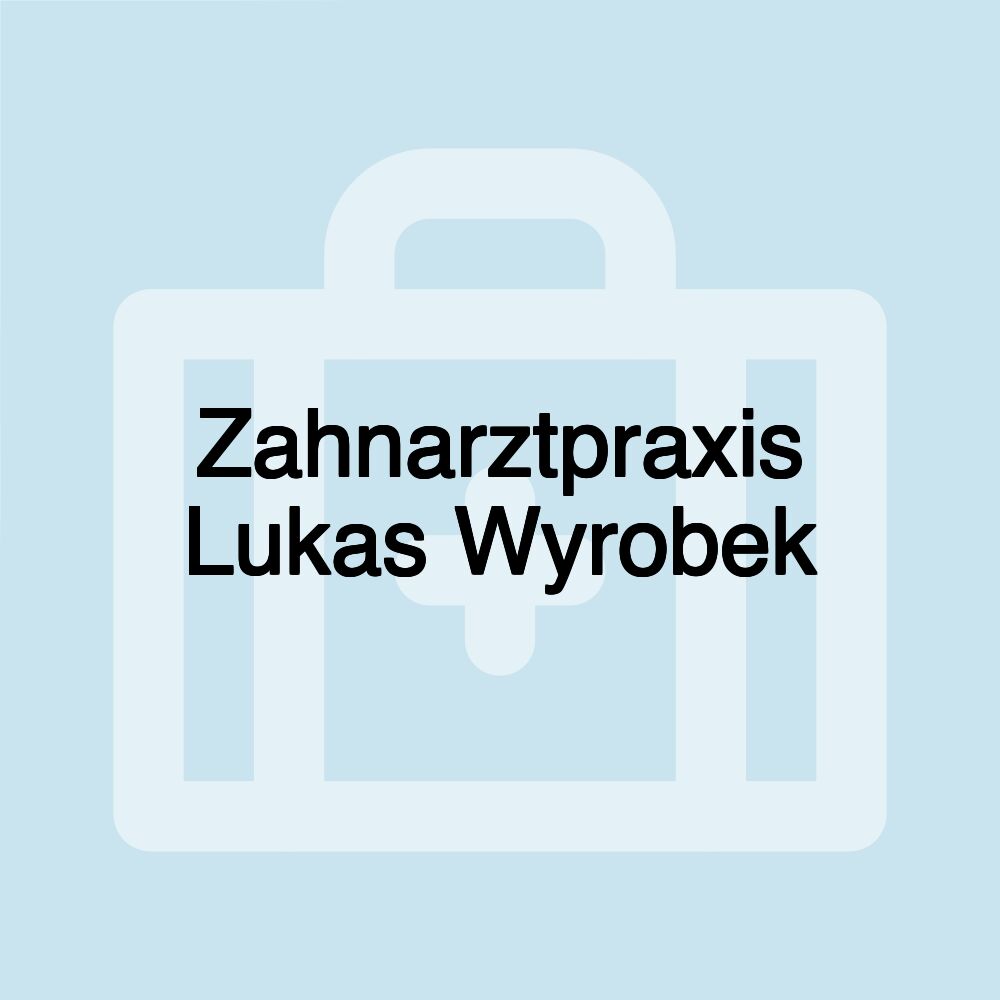 Zahnarztpraxis Lukas Wyrobek