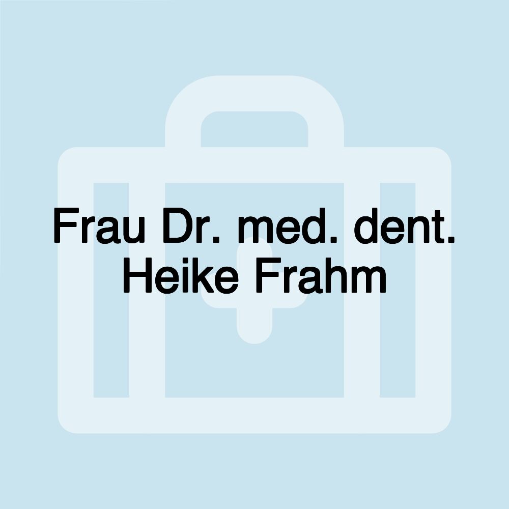 Frau Dr. med. dent. Heike Frahm