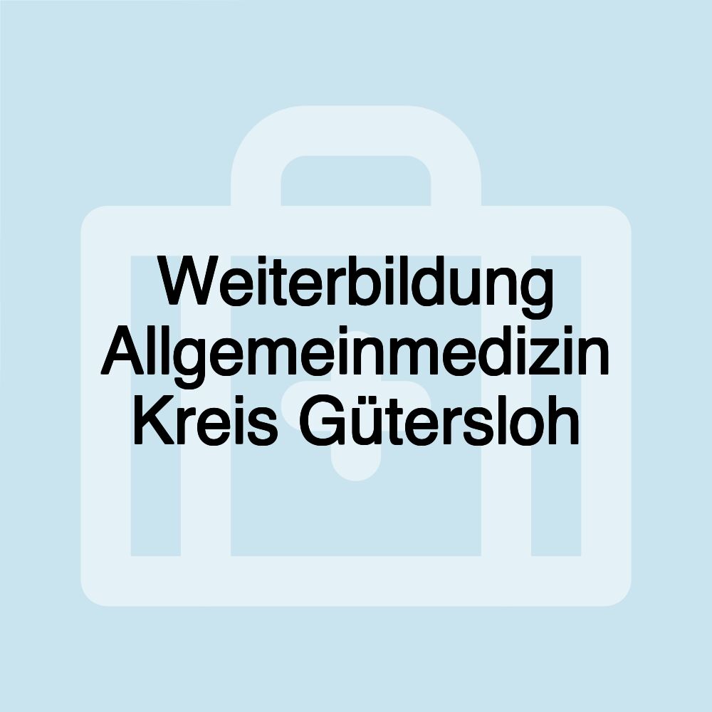 Weiterbildung Allgemeinmedizin Kreis Gütersloh