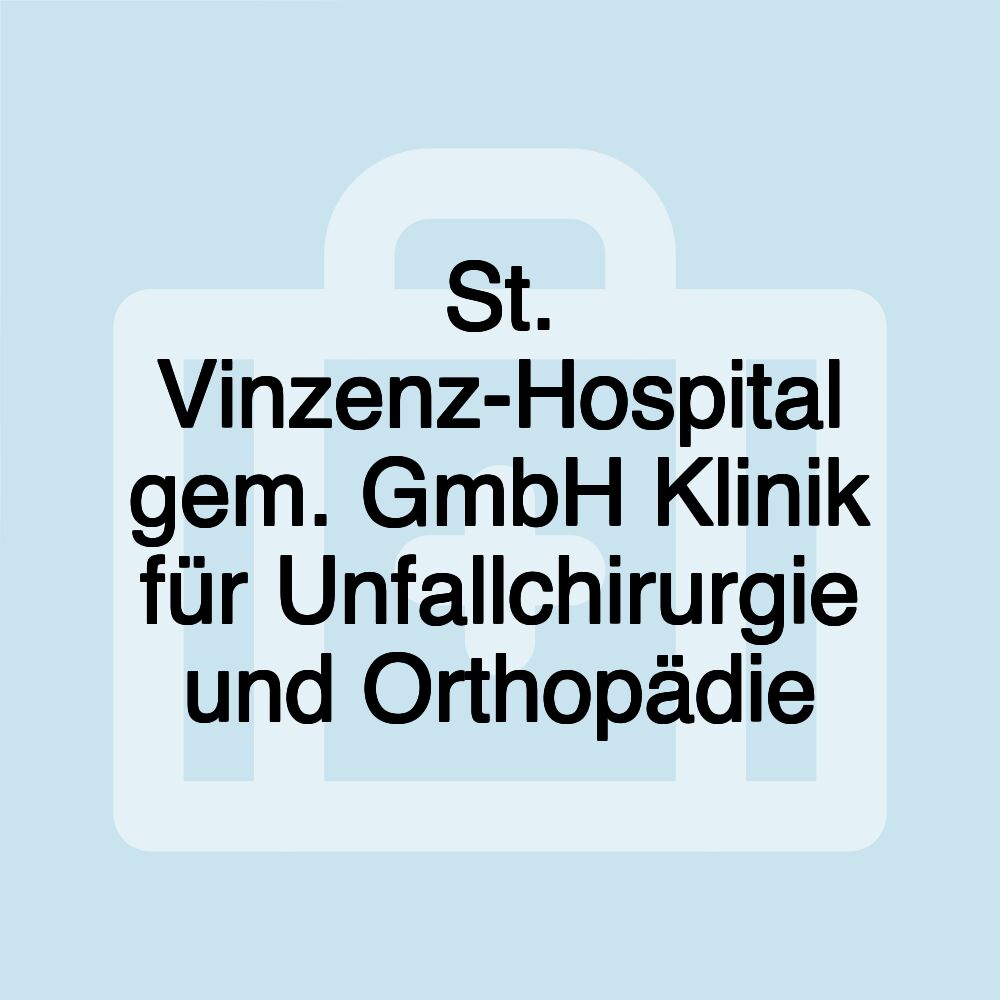 St. Vinzenz-Hospital gem. GmbH Klinik für Unfallchirurgie und Orthopädie