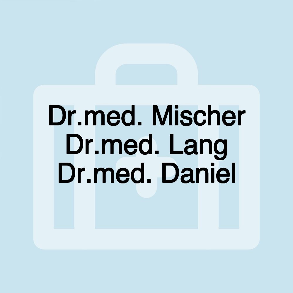 Dr.med. Mischer Dr.med. Lang Dr.med. Daniel