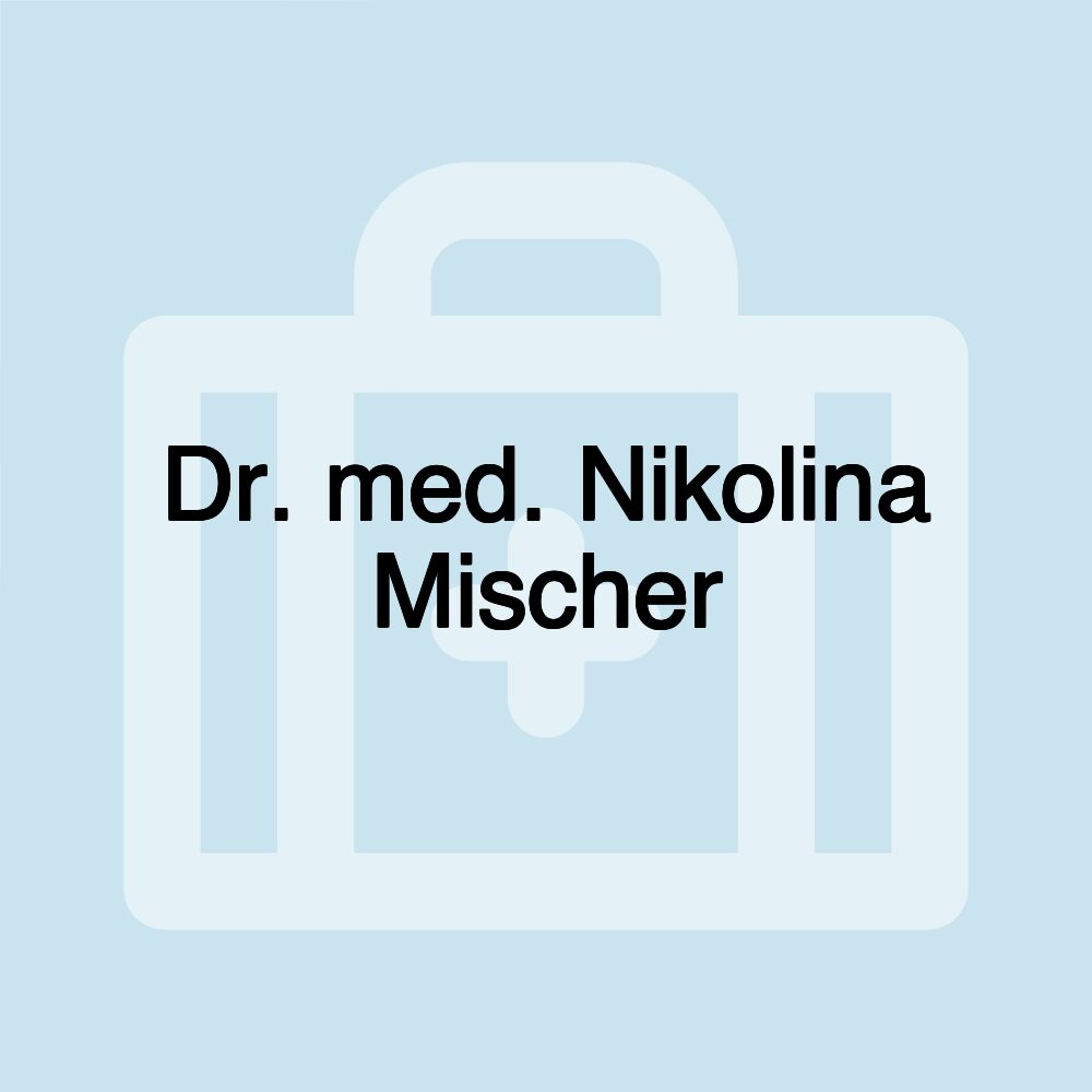 Dr. med. Nikolina Mischer