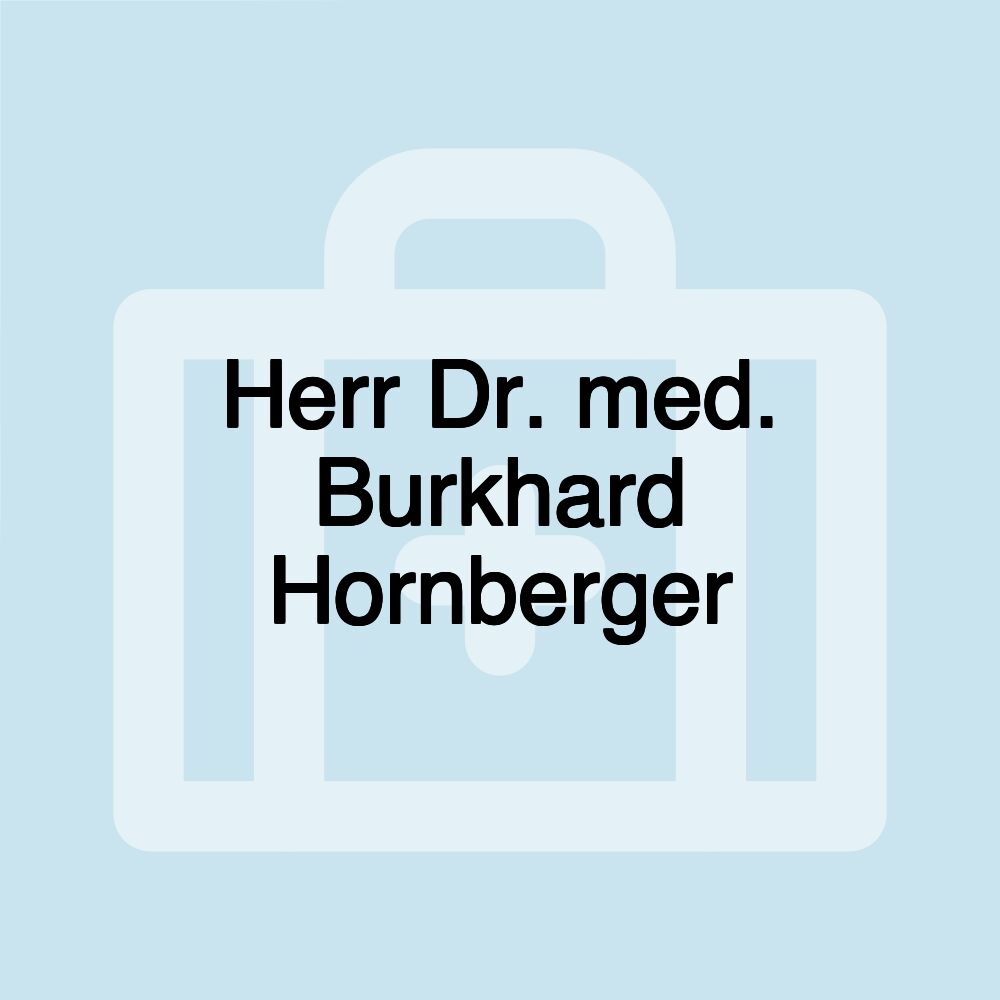 Herr Dr. med. Burkhard Hornberger