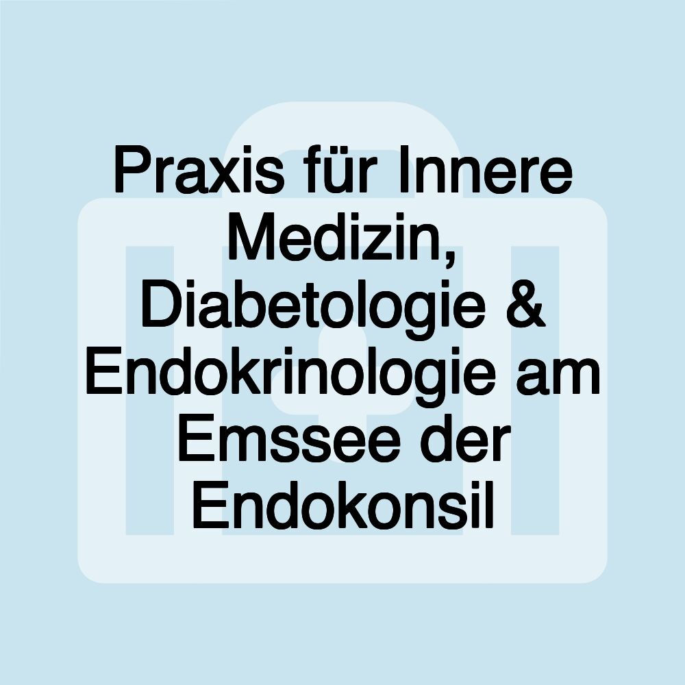 Praxis für Innere Medizin, Diabetologie & Endokrinologie am Emssee der Endokonsil