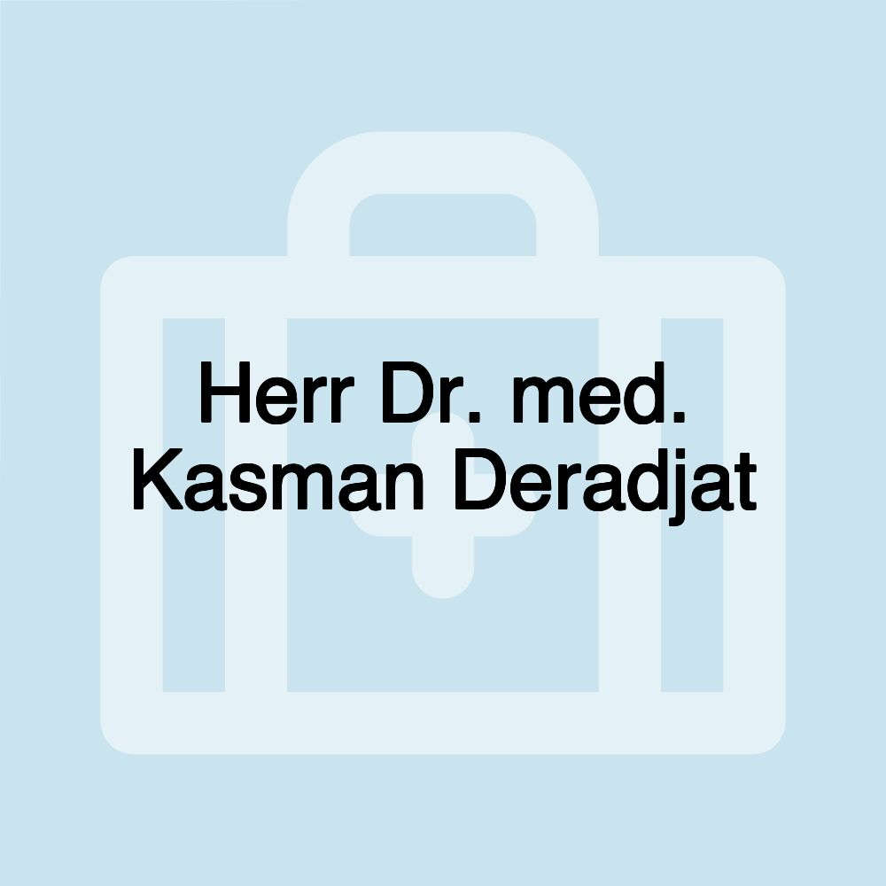 Herr Dr. med. Kasman Deradjat