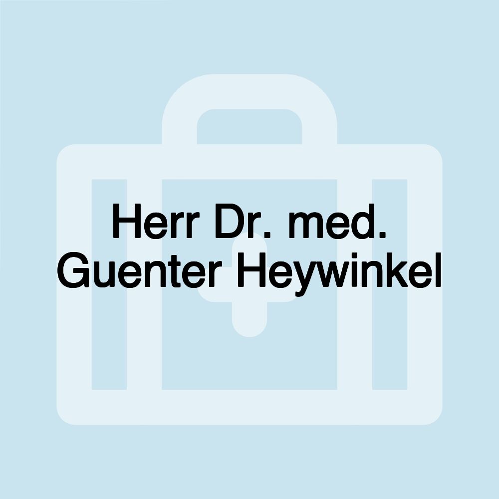 Herr Dr. med. Guenter Heywinkel