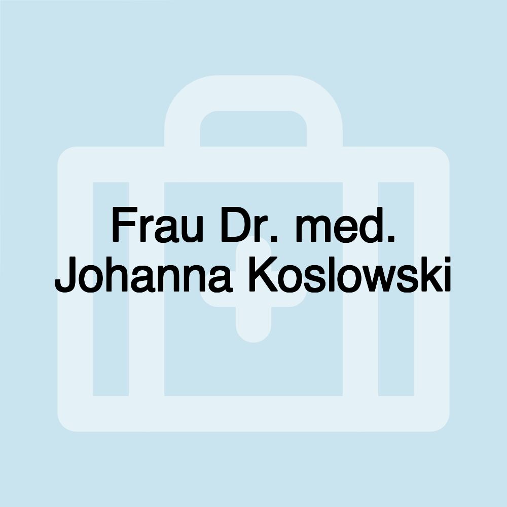 Frau Dr. med. Johanna Koslowski