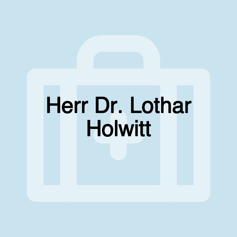 Herr Dr. Lothar Holwitt