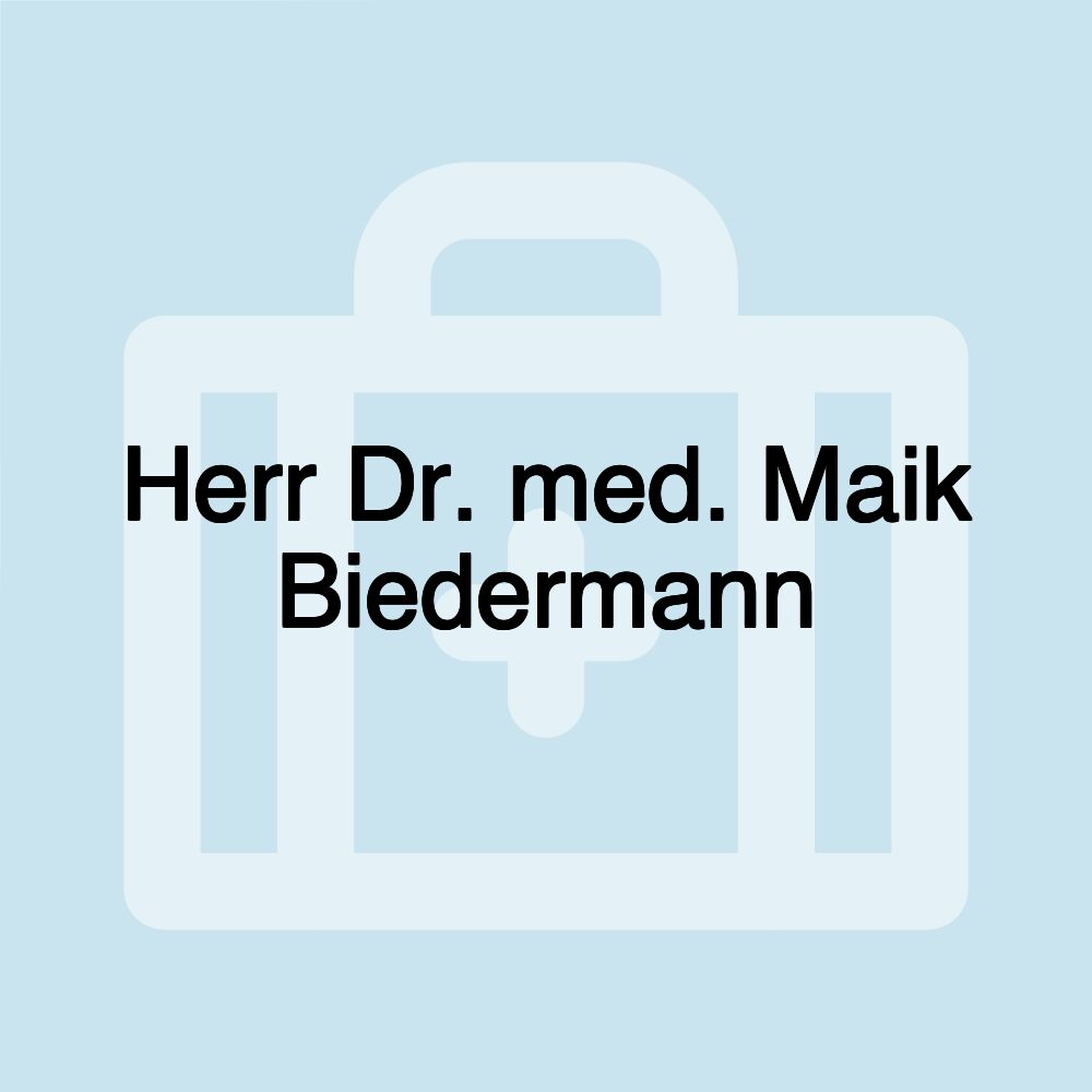 Herr Dr. med. Maik Biedermann