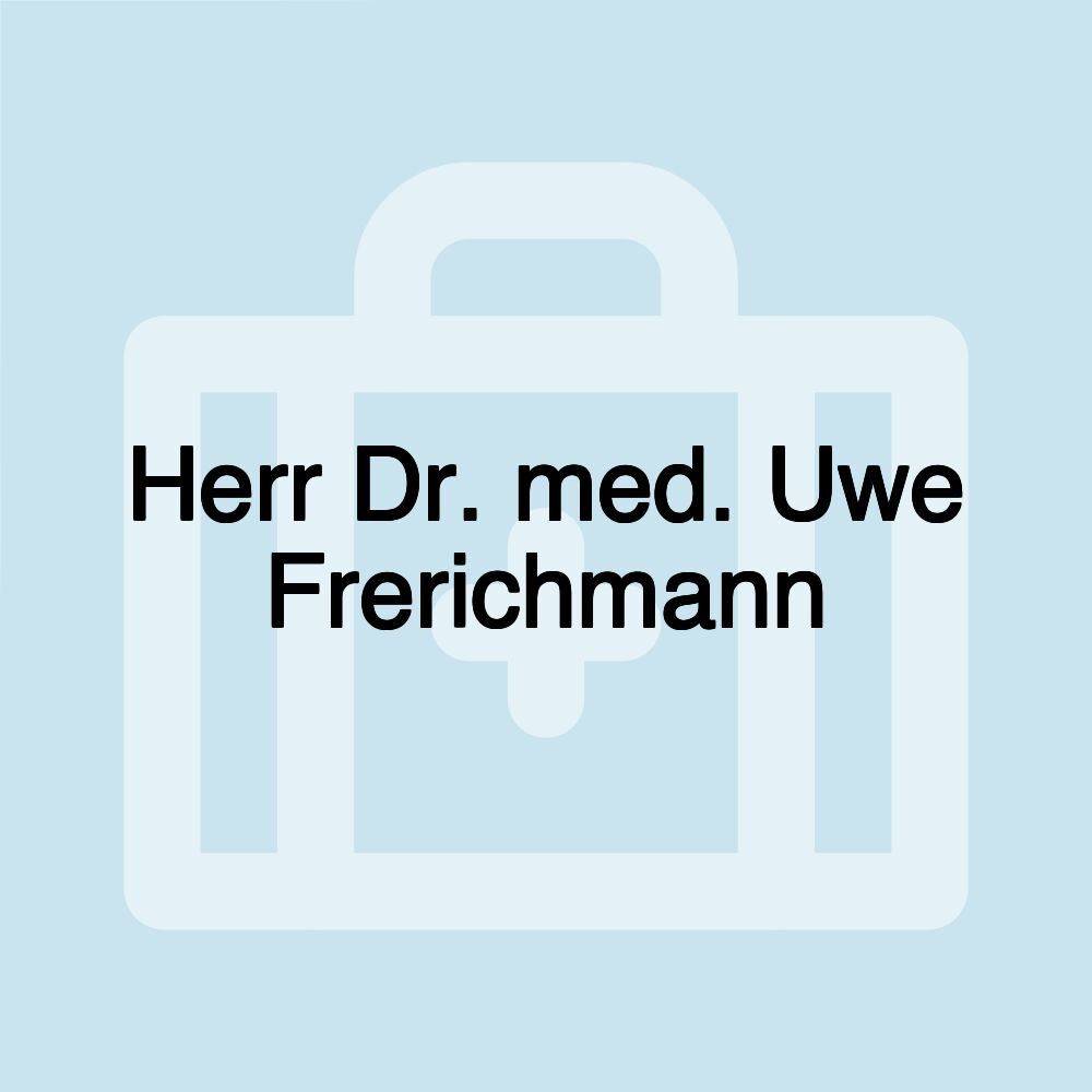 Herr Dr. med. Uwe Frerichmann