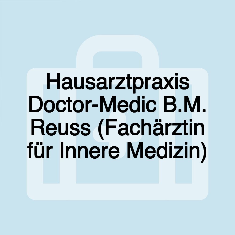 Hausarztpraxis Doctor-Medic B.M. Reuss (Fachärztin für Innere Medizin)