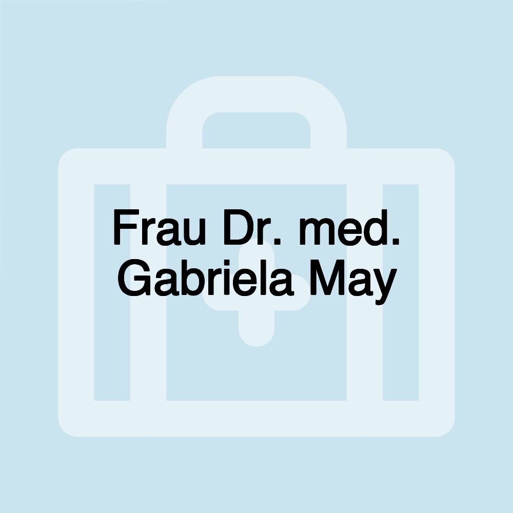 Frau Dr. med. Gabriela May