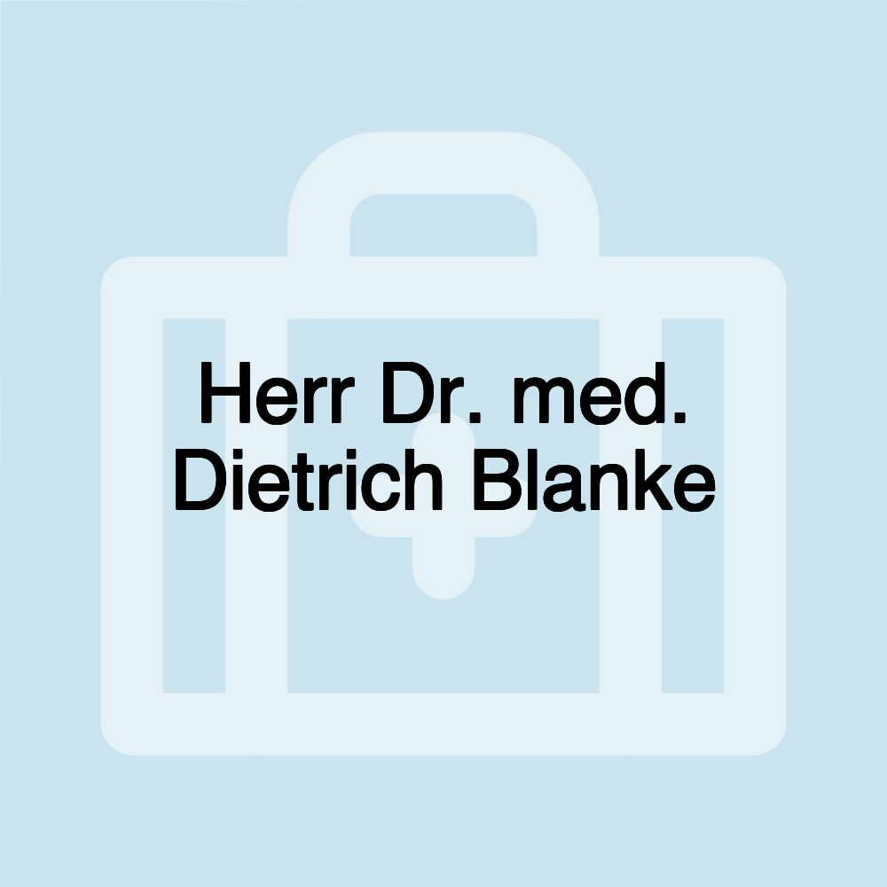 Herr Dr. med. Dietrich Blanke