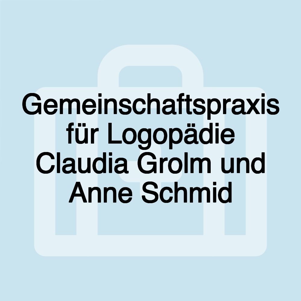 Gemeinschaftspraxis für Logopädie Claudia Grolm und Anne Schmid