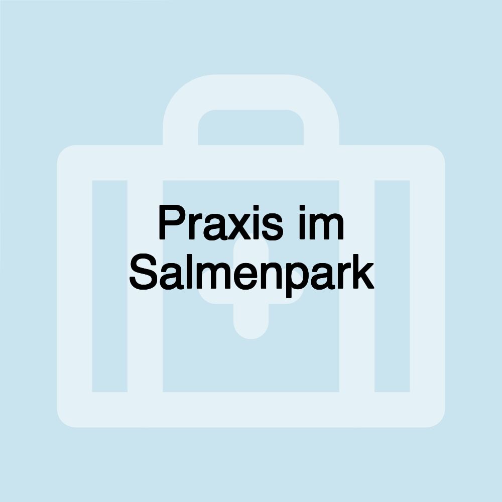 Praxis im Salmenpark