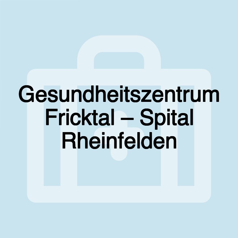 Gesundheitszentrum Fricktal – Spital Rheinfelden