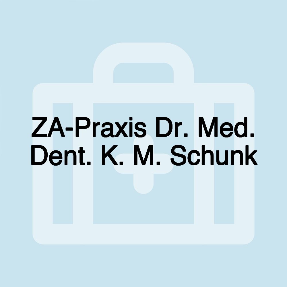 ZA-Praxis Dr. Med. Dent. K. M. Schunk