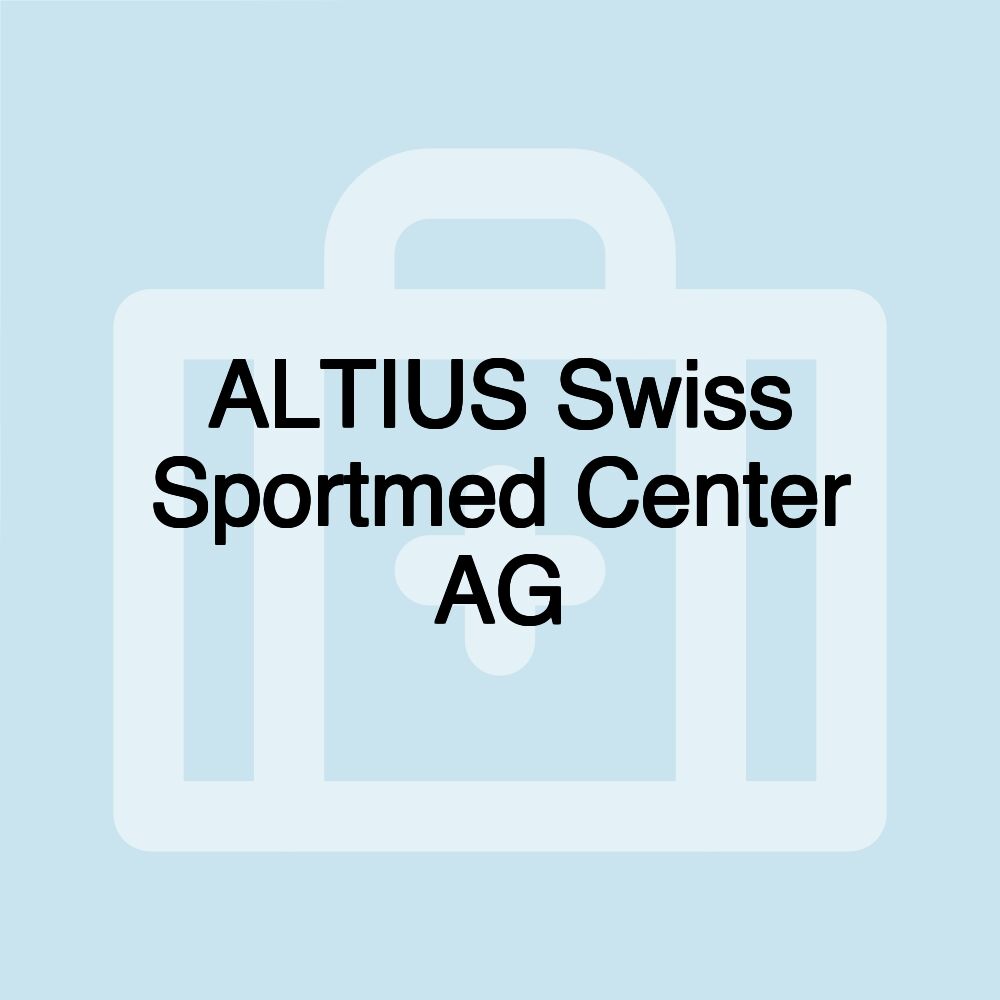 ALTIUS Swiss Sportmed Center AG