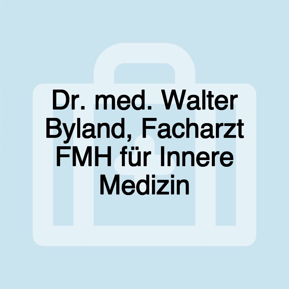 Dr. med. Walter Byland, Facharzt FMH für Innere Medizin