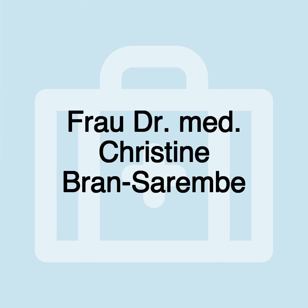 Frau Dr. med. Christine Bran-Sarembe