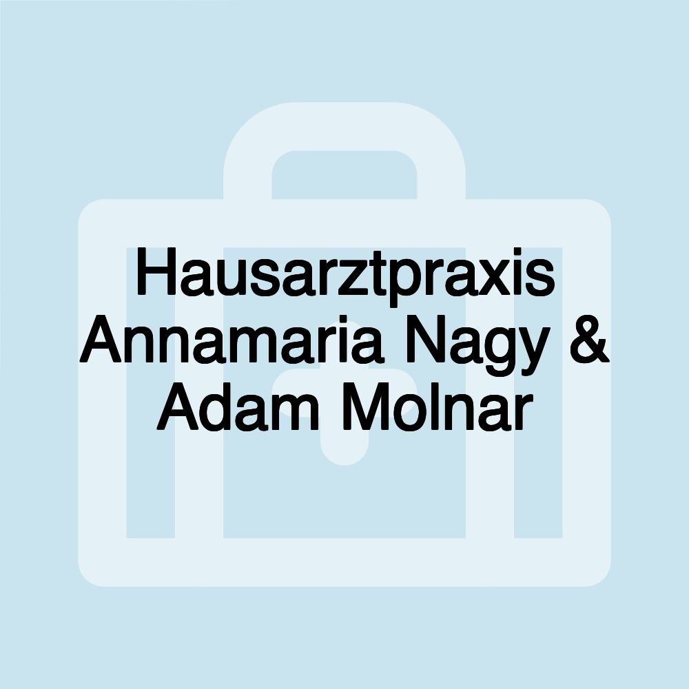 Hausarztpraxis Annamaria Nagy & Adam Molnar