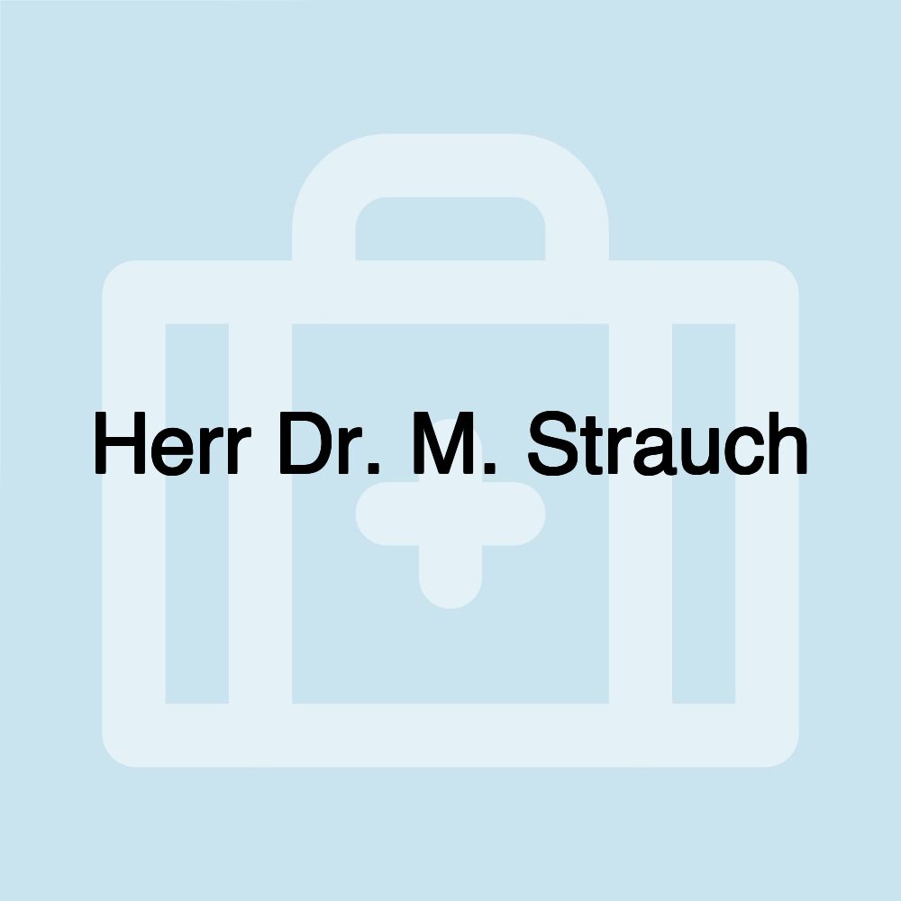 Herr Dr. M. Strauch