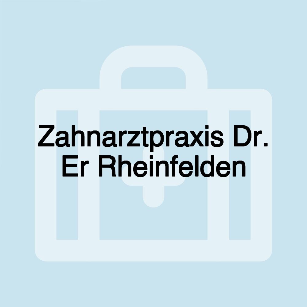 Zahnarztpraxis Dr. Er Rheinfelden