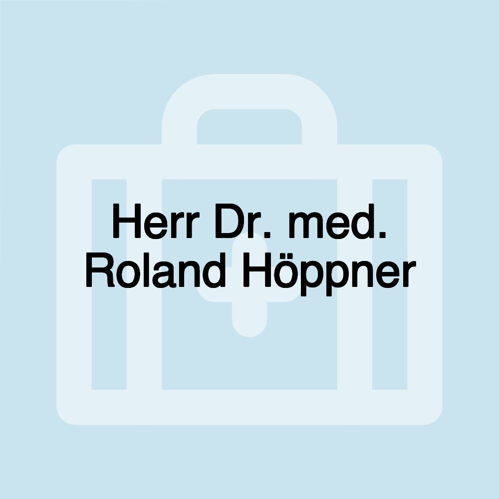 Herr Dr. med. Roland Höppner