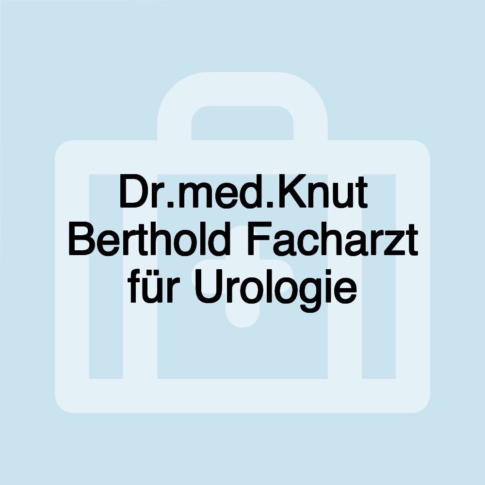 Dr.med.Knut Berthold Facharzt für Urologie