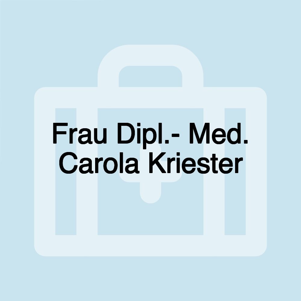 Frau Dipl.- Med. Carola Kriester