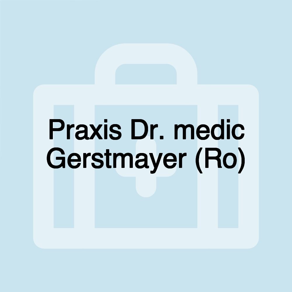 Praxis Dr. medic Gerstmayer (Ro)