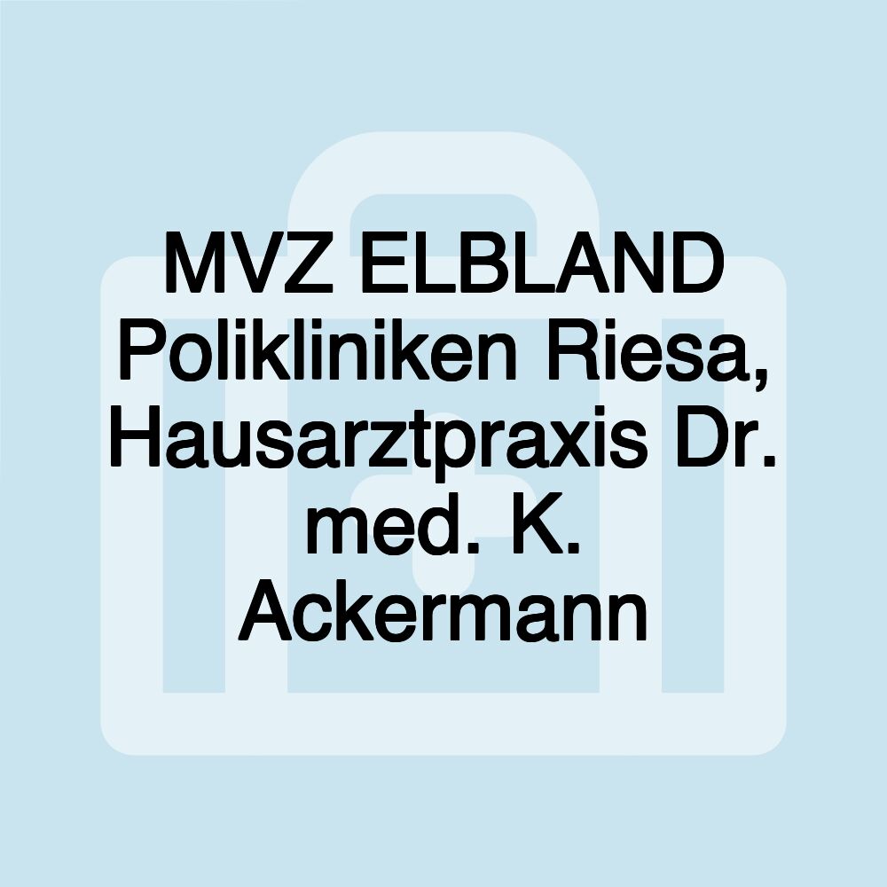 MVZ ELBLAND Polikliniken Riesa, Hausarztpraxis Dr. med. K. Ackermann