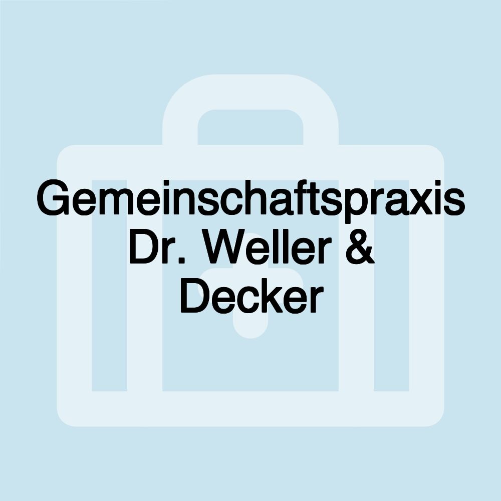 Gemeinschaftspraxis Dr. Weller & Decker