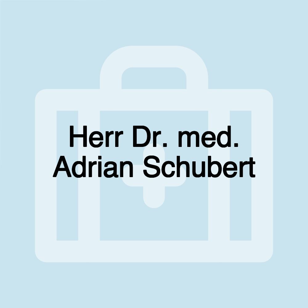 Herr Dr. med. Adrian Schubert