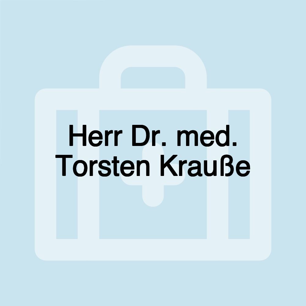 Herr Dr. med. Torsten Krauße