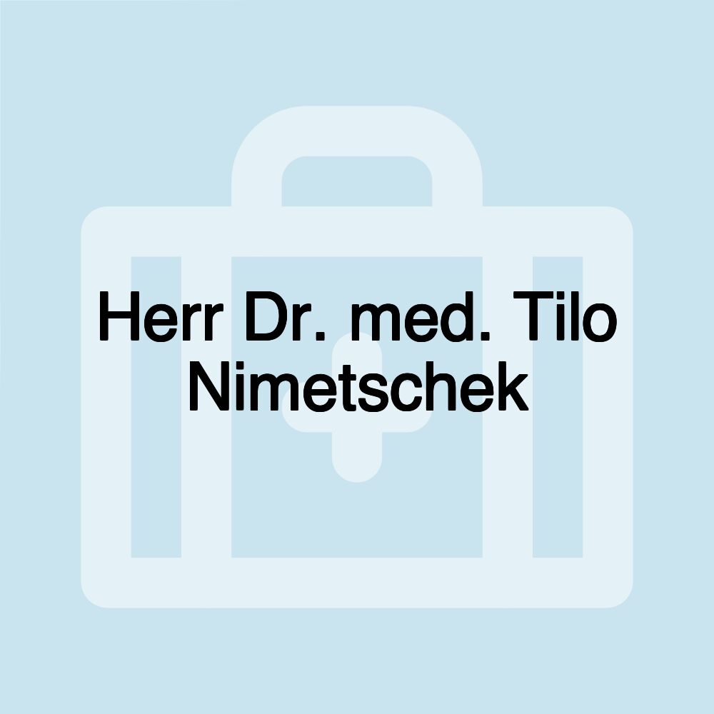 Herr Dr. med. Tilo Nimetschek