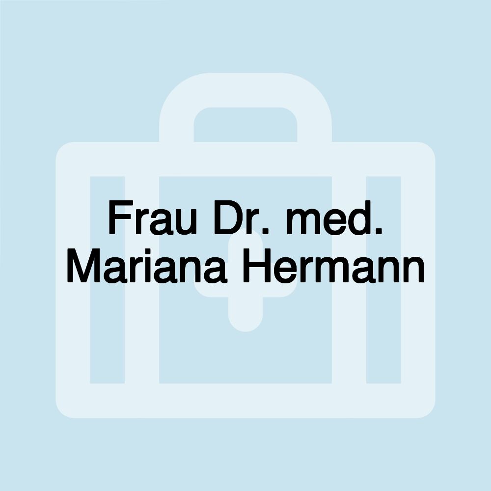 Frau Dr. med. Mariana Hermann