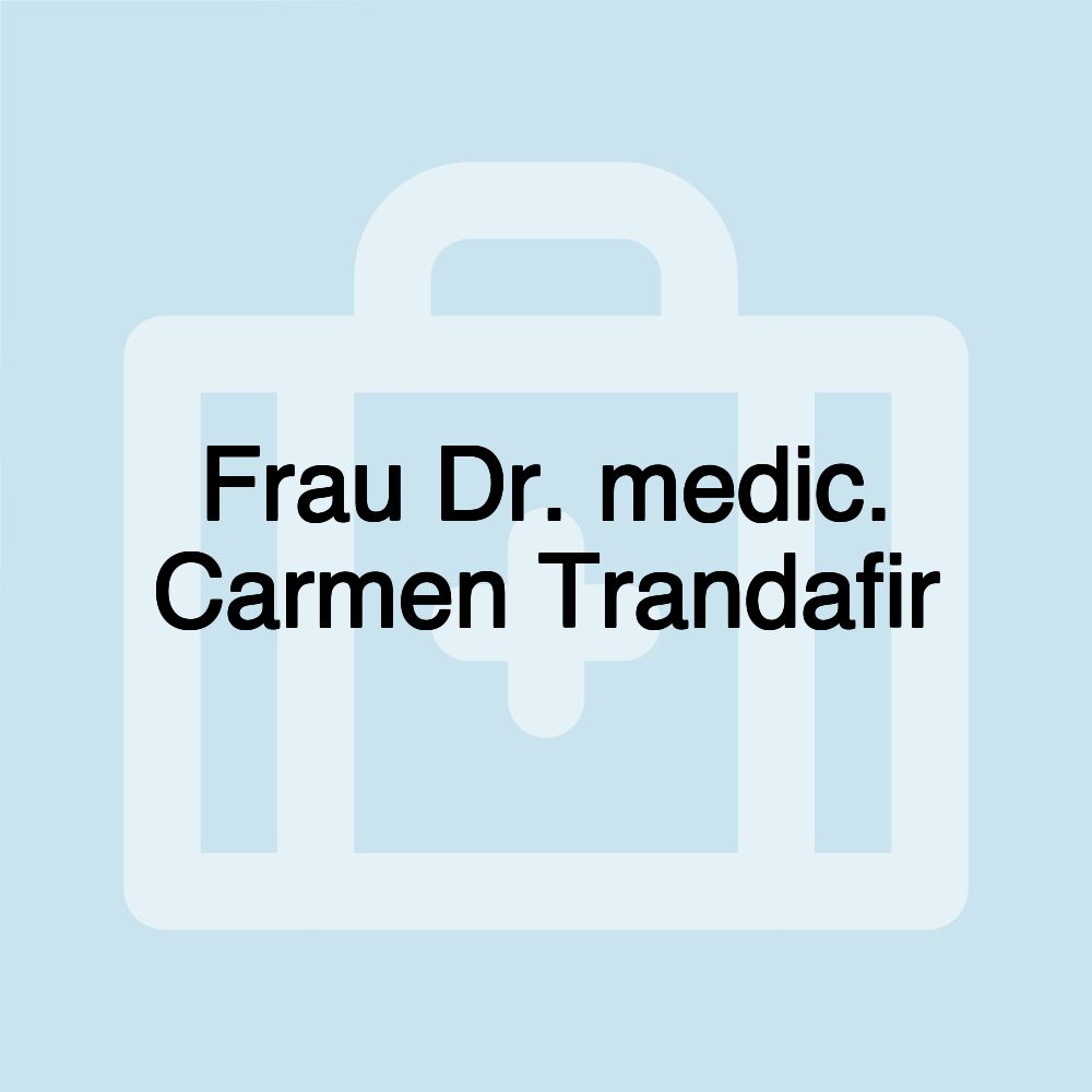 Frau Dr. medic. Carmen Trandafir