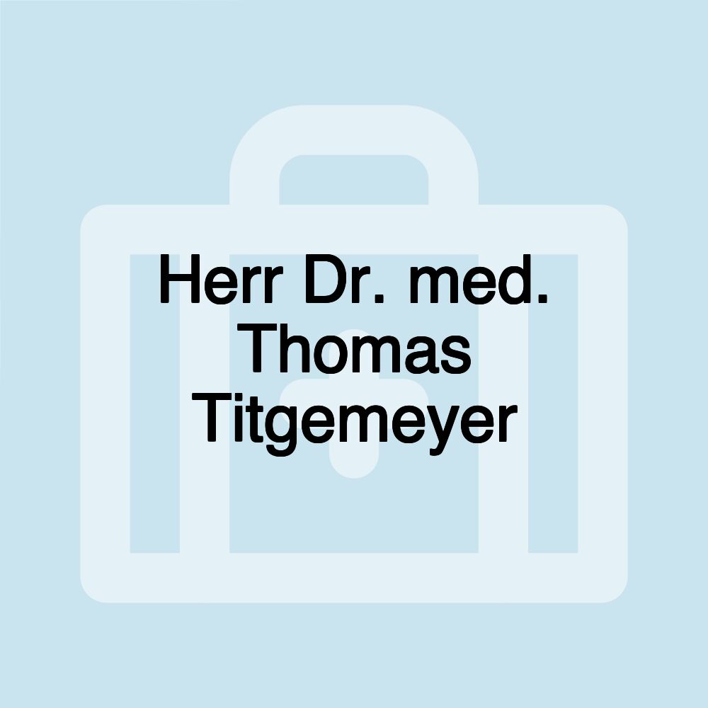 Herr Dr. med. Thomas Titgemeyer