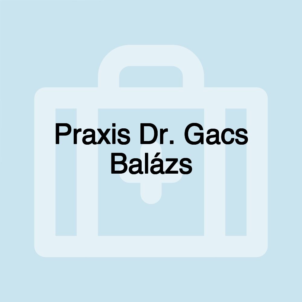 Praxis Dr. Gacs Balázs